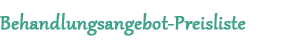 Behandlungsangebot-Preisliste